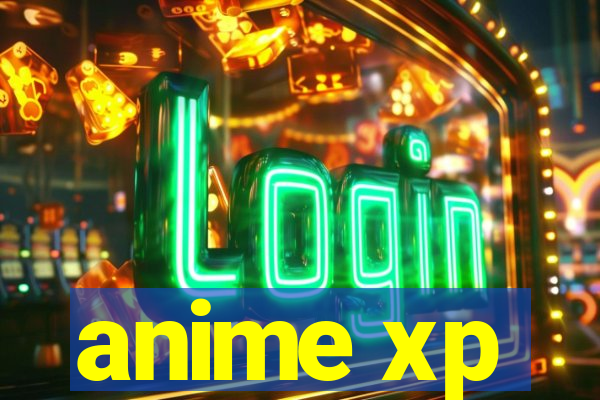 anime xp